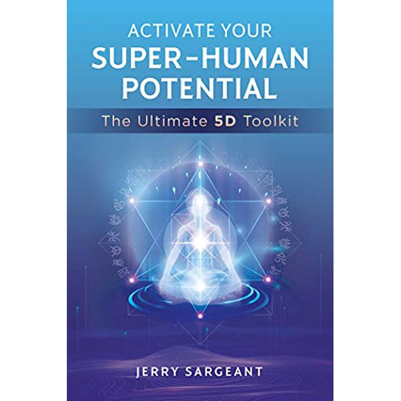 Pre-Owned Activate Your Super-Human Potential: The Ultimate 5d Toolkit (Paperback) 1644115298 9781644115299