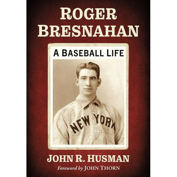 Roger Bresnahan: A Baseball Life, (Paperback)