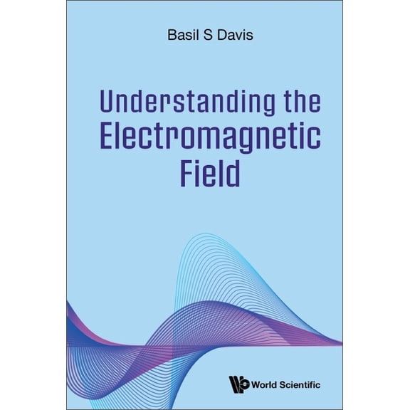 Understanding the Electromagnetic Field, (Paperback)