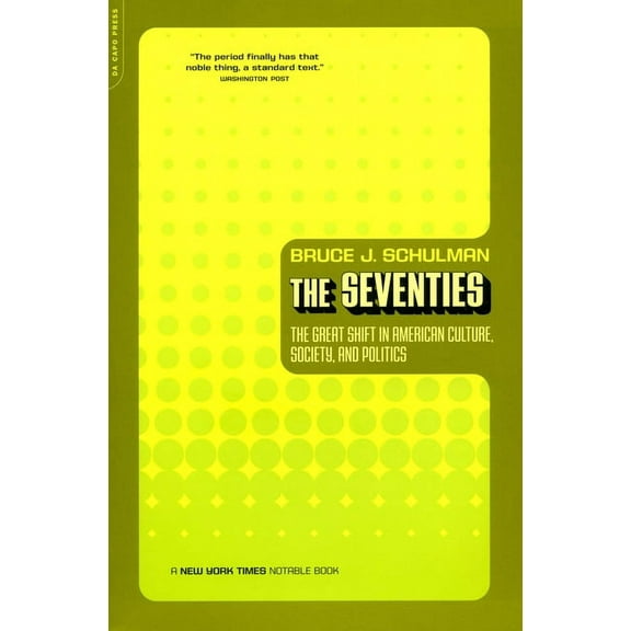 The Seventies: The Great Shift in American Culture, Society, and Politics, (Paperback)