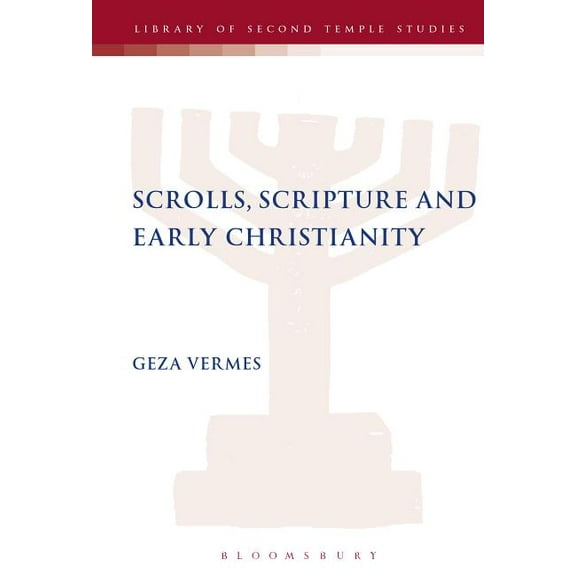 Library of Second Temple Studies Scrolls, Scriptures and Early Christianity, Book 56, (Hardcover)