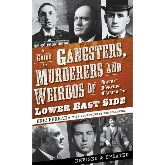 A Guide to Gangsters, Murderers and Weirdos of New York City's Lower East Side (Hardcover)