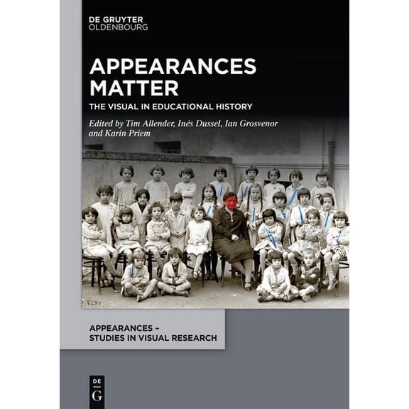 Appearances - Studies in Visual Research Appearances Matter: The Visual in Educational History, Book 2, (Hardcover)