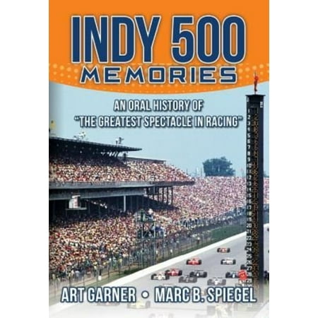 Indy 500 Memories: An Oral History of