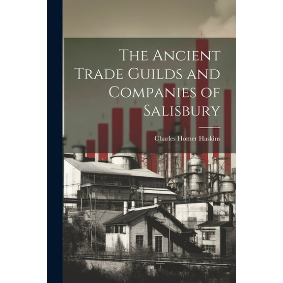 The Ancient Trade Guilds and Companies of Salisbury (Paperback)