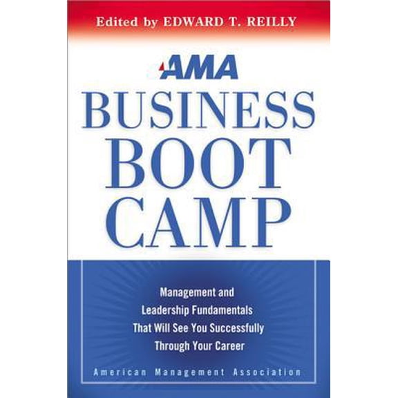 Pre-Owned AMA Business Boot Camp: Management and Leadership Fundamentals That Will See You Successfully (Hardcover) by Edward Reilly