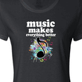 thumbnail image 4 of Inktastic Music Makes Everything Better Women's T-Shirt, 4 of 5