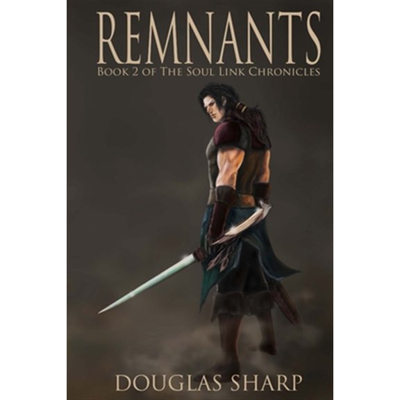 Pre-Owned Remnants The Soul Link Chronicles Paperback 1536933244 9781536933246 Douglas Sharp