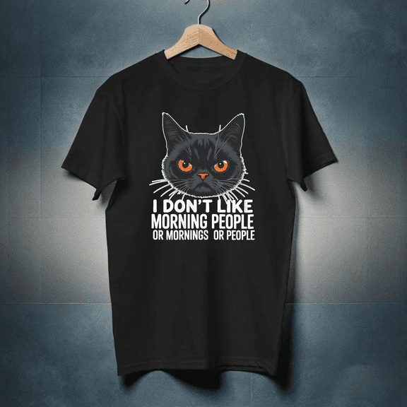 Dont Like Morning People Funny Grumpy Cat Sarcastic Quote Top Unisex T-Shirt up to size 5XL