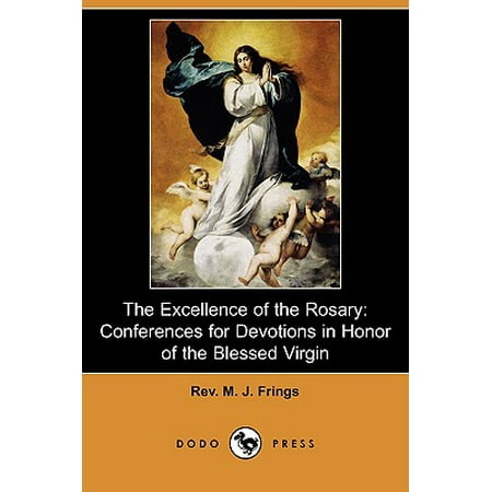 The Excellence Of The Rosary Conferences For Devotions In Honor Of The Blessed Virgin Dodo