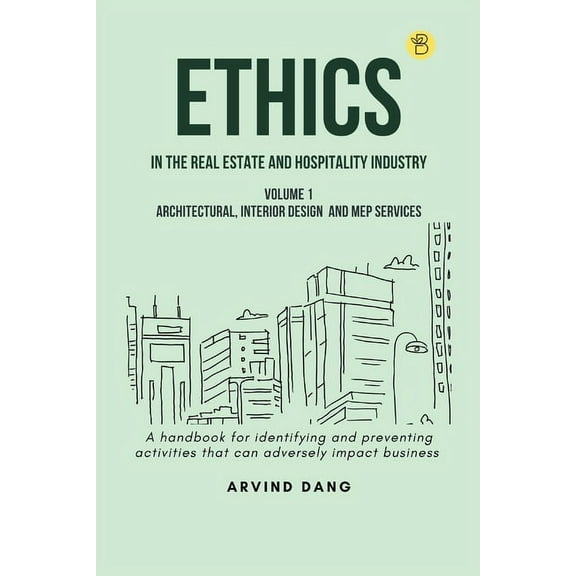 Ethics in the real estate and hospitality industry (Volume 1 - Architectural, Interior Design and MEP Services), (Paperback)