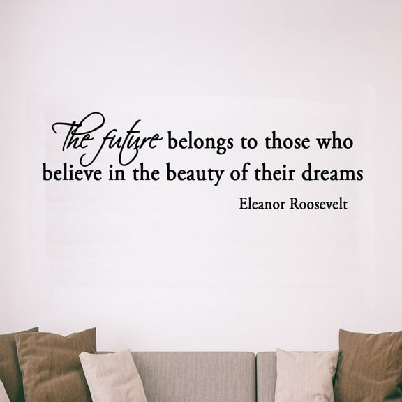 VWAQ The Future Belongs to Those Who Believe in the Beauty of Their Dreams Eleanor Roosevelt Wall Decals Inspirational Vinyl Wall Art