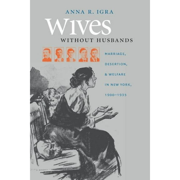 Gender and American Culture Wives Without Husbands: Marriage, Desertion, and Welfare in New York, 1900-1935, (Paperback)