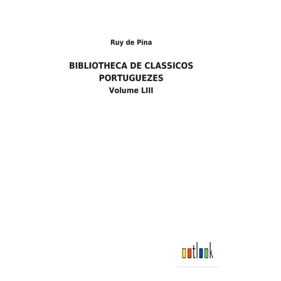 Bibliotheca de Classicos Portuguezes: Volume LIII (Hardcover)