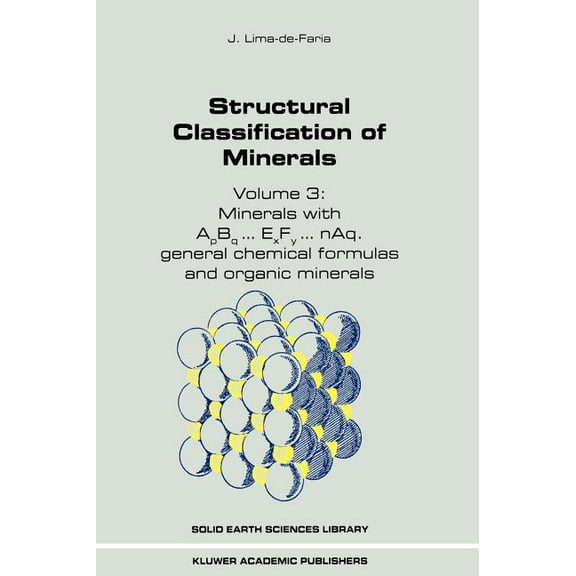 Solid Earth Sciences Library Structural Classification of Minerals: Volume 3: Minerals with Apbq...Exfy...Naq. General Chemical Formulas and Organic , Book 11, (Hardcover)