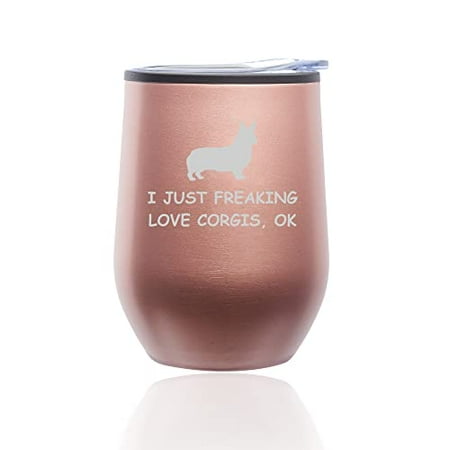 

Stemless Wine Tumbler Coffee Travel Mug Glass with Lid I Just Freaking Love Corgis Funny (Rose Gold)
