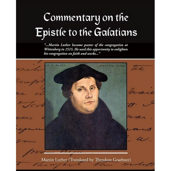 Commentary on the Epistle to the Galatians Martin Luther (Paperback)
