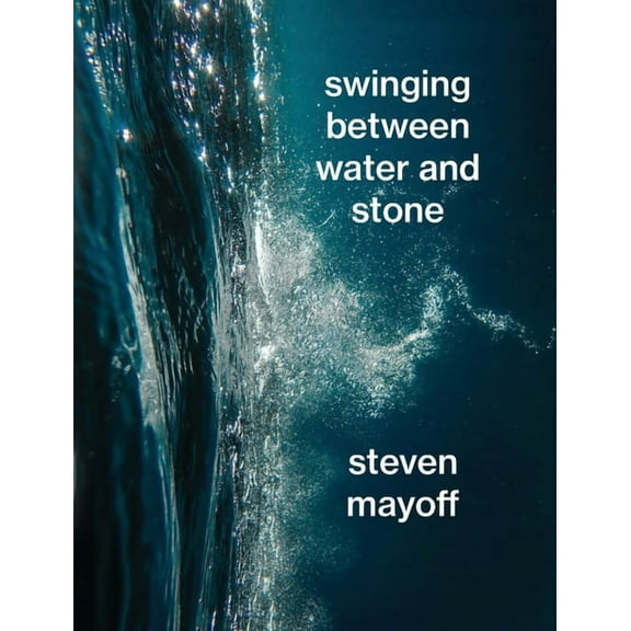 Swinging Between Water and Stone, (Paperback)