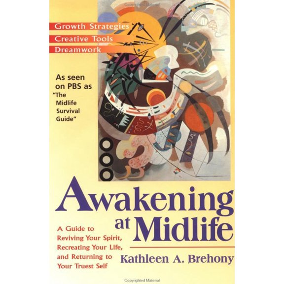 Awakening at Midlife: A Guide to Reviving Your Spirit, Recreating Your Life, and Returning to Your Truest Self, (Paperback)