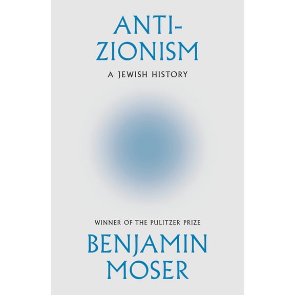 Anti-Zionism: A Jewish History, (Hardcover)