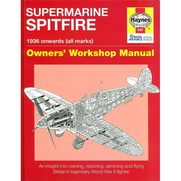 Owners' Workshop Manual: Supermarine Spitfire: 1936 Onwards (All Marks) (Hardcover)