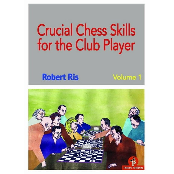 Crucial Chess Skills for the Club Player (Paperback)