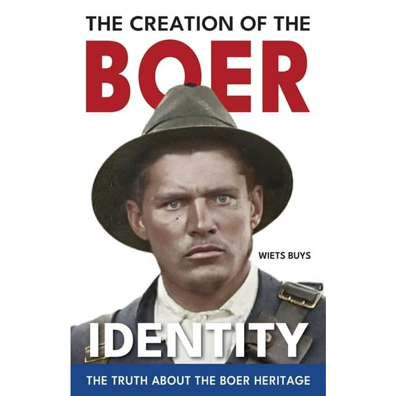 The Creation of the Boer Identity, (Paperback)