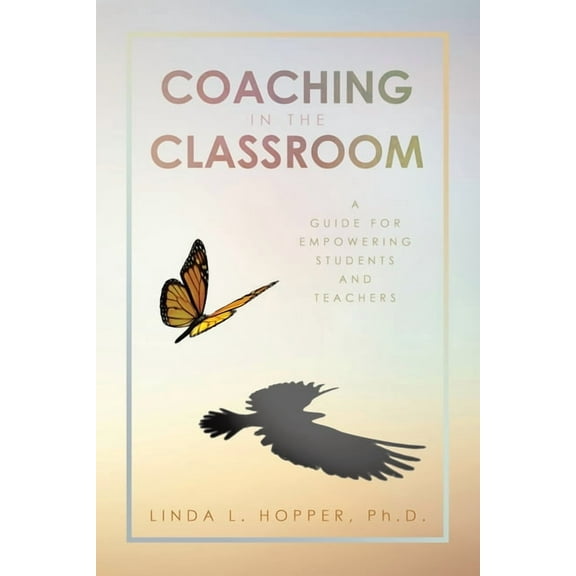 Coaching in the Classroom: A Guide for Empowering Students and Teachers, (Paperback)
