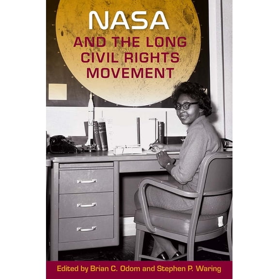 NASA and the Long Civil Rights Movement, (Paperback)