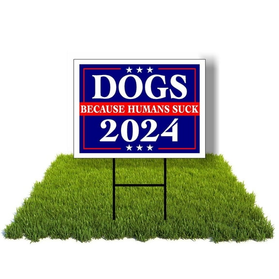 Eco DOGS BECAUSE PEOPLE SUCK 2024 1 Double Sided 12x16 in Yard Road Sign w/Stand