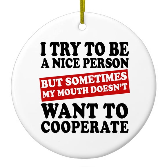 DistinctInk Hanging Ceramic Christmass Tree Ornament with Gold String - Great Gift / Present - 2 3/4 inch diameter - Try to Be Nice Person Mouth Doesn't Cooperate