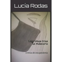 Lágrimas tras la máscara: Crónica de una pandemia (Paperback)