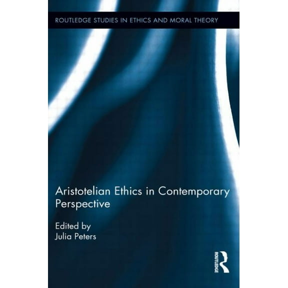 Routledge Studies in Ethics and Moral Th Aristotelian Ethics in Contemporary Perspective, (Paperback)