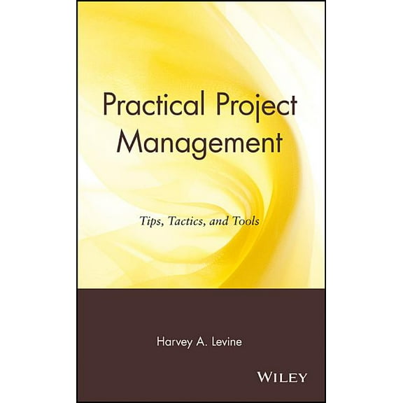 Practical Project Management: Tips, Tactics and Tools, (Hardcover)