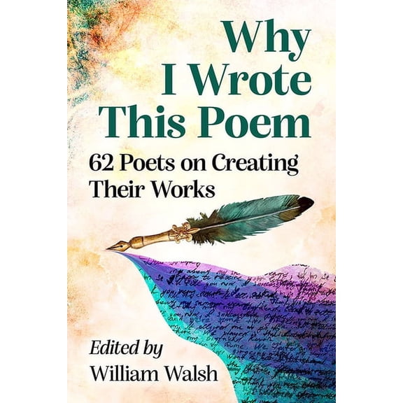 Why I Wrote This Poem: 62 Poets on Creating Their Works, (Paperback)