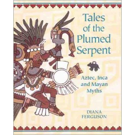 Pre-Owned Tales of the Plumed Serpent: Aztec, Inca and Mayan Myths (Hardcover) 1855858231 9781855858237