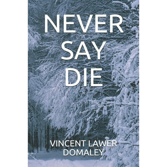 Never Say Die, (Paperback)