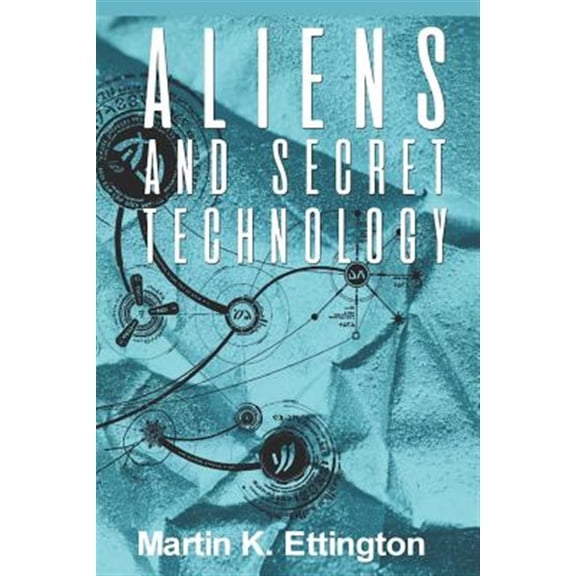 Pre-Owned Aliens and Secret Technology: A Theory of the Hidden Truth (Paperback) by Martin Ettington