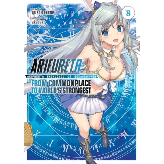 Arifureta: From Commonplace to World's S Arifureta: From Commonplace to World's Strongest (Light Novel) Vol. 8, Book 8, (Paperback)
