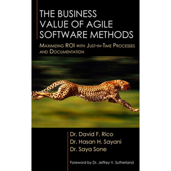 Pre-Owned The Business Value of Agile Software Methods: Maximizing ROI with Just-In-Time Processes and Documentation (Hardcover) 1604270314 9781604270310