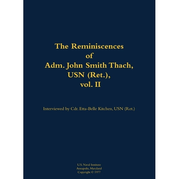 The Reminiscences of Adm. John Smith Thach, USN (Ret.), Vol. 2: 1905-1981, (Hardcover)