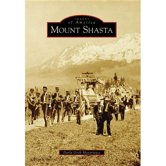 Images of America Mount Shasta, (Paperback)