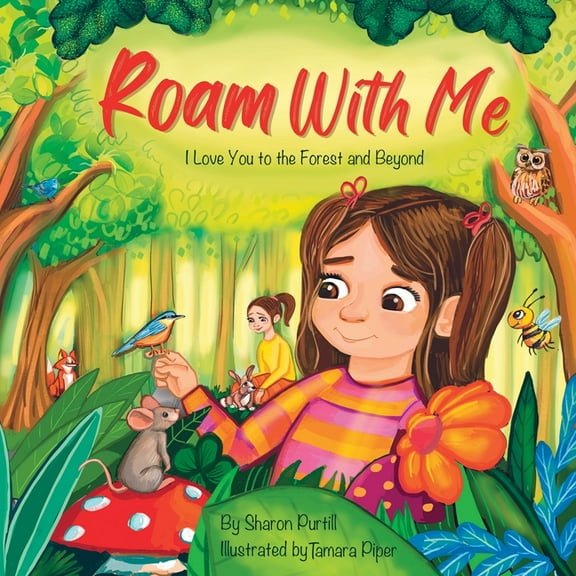 Wherever Shall We Go Children's Bedtime Roam With Me: I Love You to the Forest and Beyond (Mother and Daughter Edition), (Paperback)