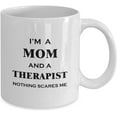 thumbnail image 2 of Therapist Mom Coffee Mug Funny Tea Cup For Mother Wife Women - Nothing Scares Me - Therapy Counseling Physical Gifts Office Décor Great Appreciation Life Coach Mental Health Cute Gag, 2 of 8