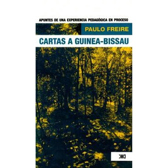 Libro Cartas A Guineabissau: Apuntes De Una Experiencia Pedagogica En Proceso Tapa Blanda, Autor Paulo Freire, Editorial Siglo Xxi Editores