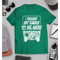 thumbnail image 3 of S4E Men's I Paused My Game to Be Here T-Shirt Large Kelly, 3 of 4