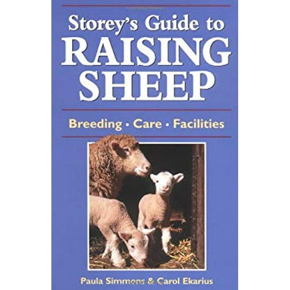 Pre-Owned Storey's Guide to Raising Sheep : Breeding, Care, Facilities 9781580172622 Used