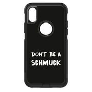 DistinctInk Custom SKIN / DECAL compatible with OtterBox Commuter for iPhone X / XS (5.8" Screen) - Don't Be a Schmuck - Black & White