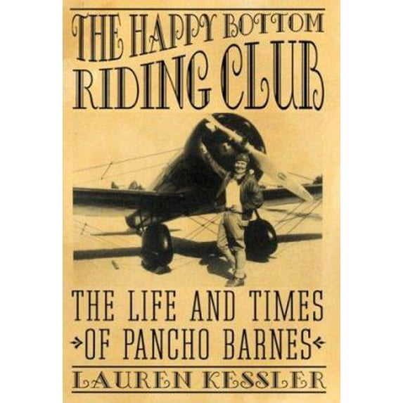 Pre-Owned The Happy Bottom Riding Club: The Life and Times of Pancho Barnes (Hardcover) 037550124X 9780375501241