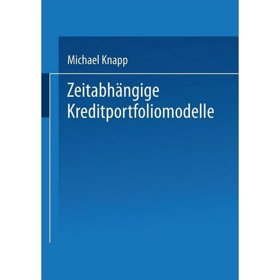 Gabler Edition Wissenschaft ZeitabhÃ¤ngige Kreditportfoliomodelle, (Paperback)